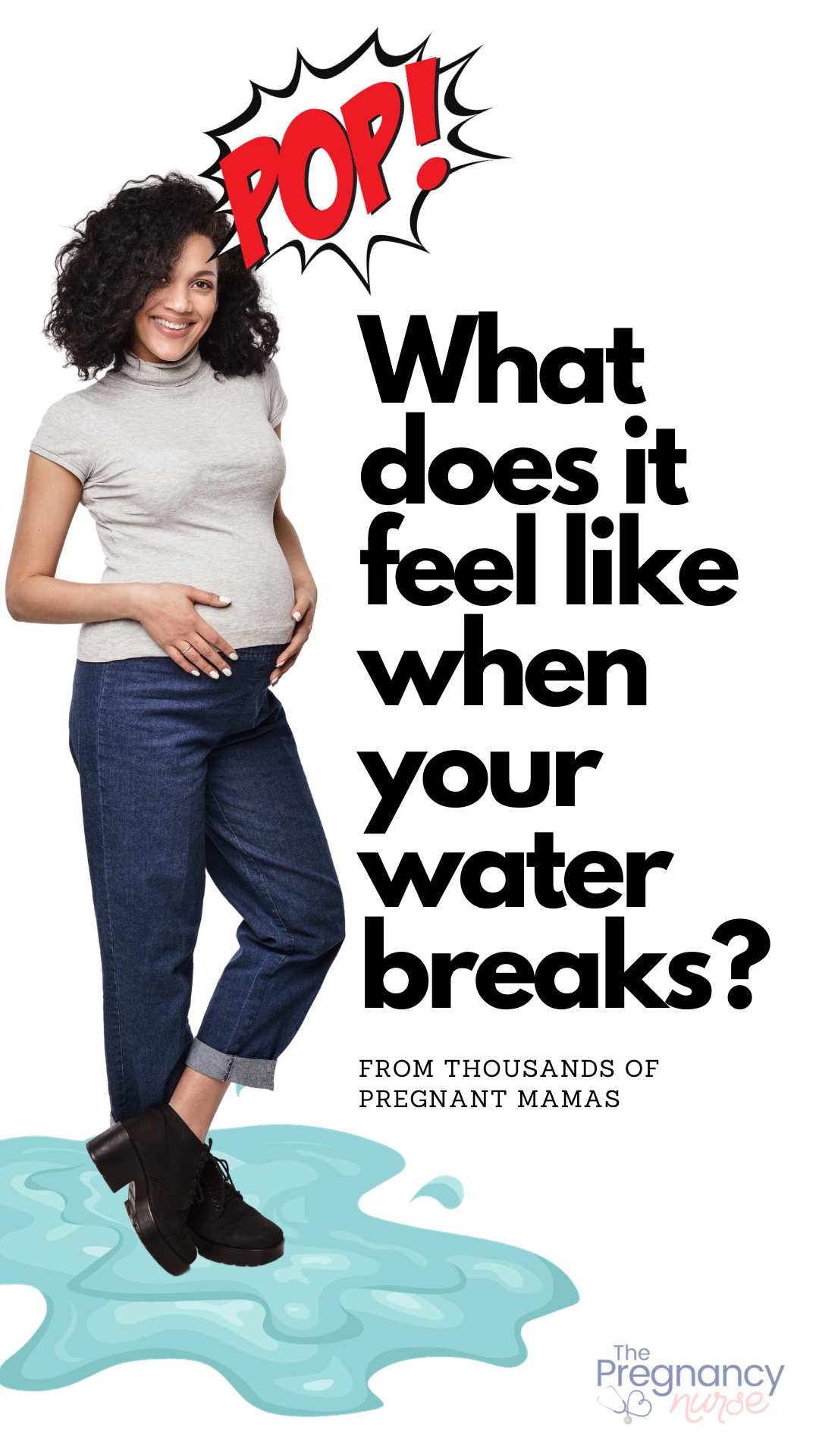 what does it feel like when your water breaks / woman standing in a puddle, POP in an exlamation form via @pullingcurls