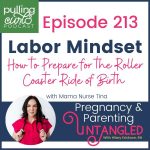 Episode 213 Labor Mindset -- How to prepare for teh roller coaster ride of birth with Mama Nurse Tina