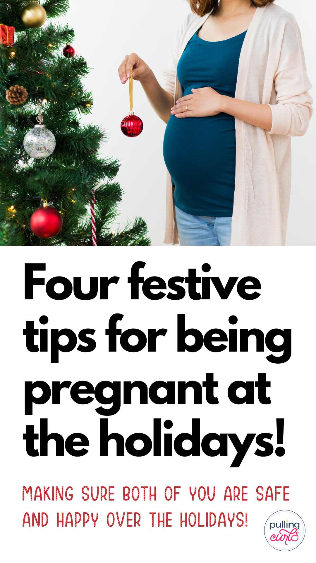 pregnant woman decorating a tree / four festive tips for being pregnant at the holidays. Making sure BOTH of you are safe and happy over the holidays! via @pullingcurls