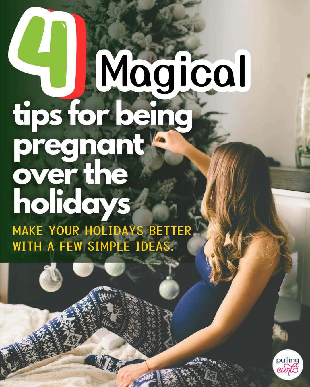 pregnant woamn decorating the tree / 4 magical tips for being pregnant over the holidays. Make your holidays better with a few simple ideas. via @pullingcurls
