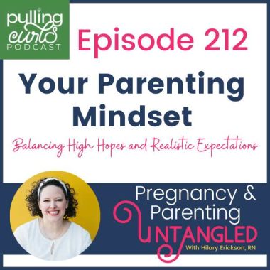 your parenting mindset / balancing high hopes and realistic expectations episode 216
