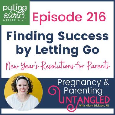 Episode 216 finding success by letting go Pulling curls podcast: Pregnnacy and parenting untangled
