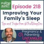episode 218 -- improving your family's sleep tips and tricks from @thatsleepdoc