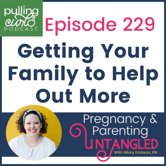 Episode 229 / getting your family to help out more / Pregnancy & Parenting Untangled