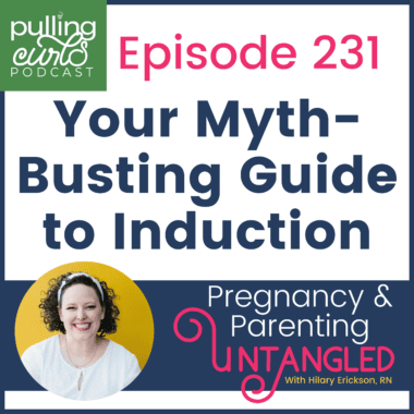 Episode 231 Your Myth-Busting guide to induction Pregnancy & parenting untangled.
