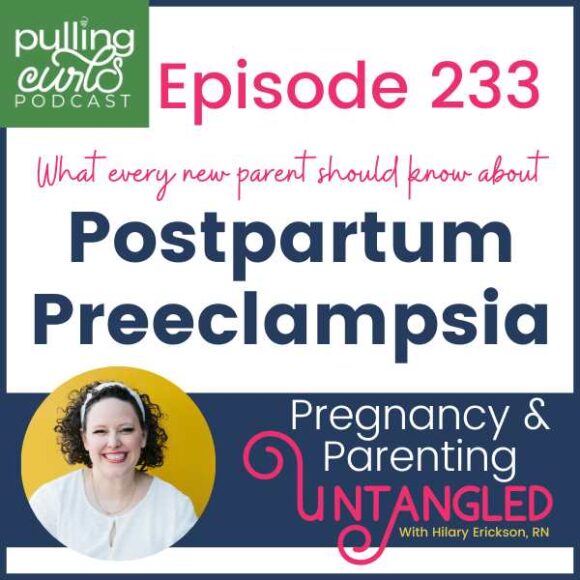 Episode 233 what every new parent needs to know about postpartum preeclampisa pregnancy & parenting untangled