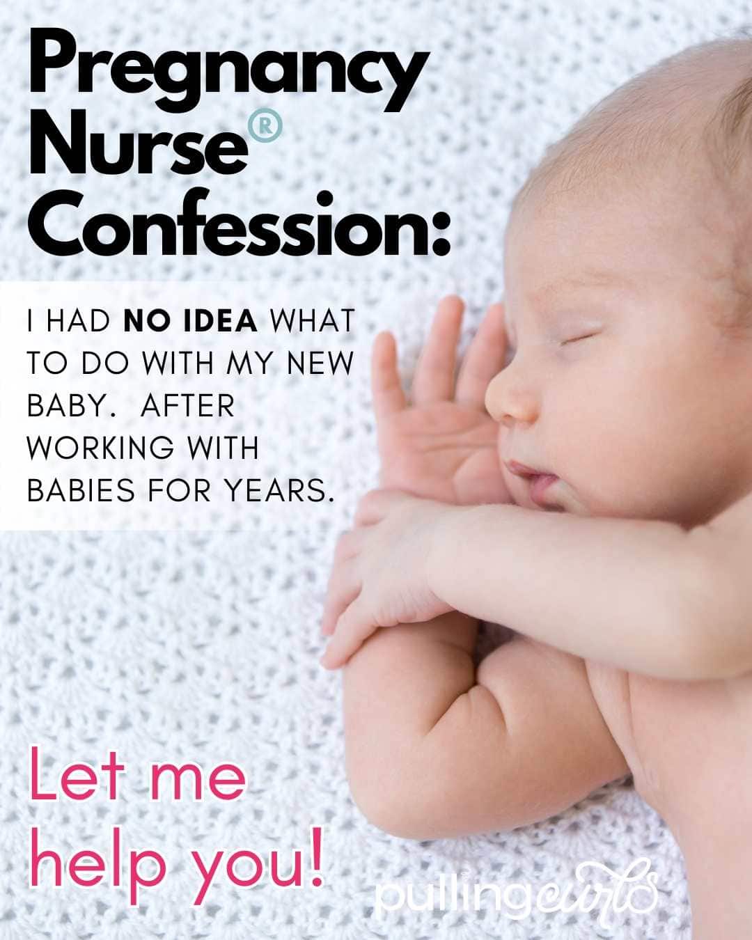 newborn / pregnancy nurse confessions - I had NO IDEA what to do with my new baby, after working wiht babies for years -- let me help you! via @pullingcurls