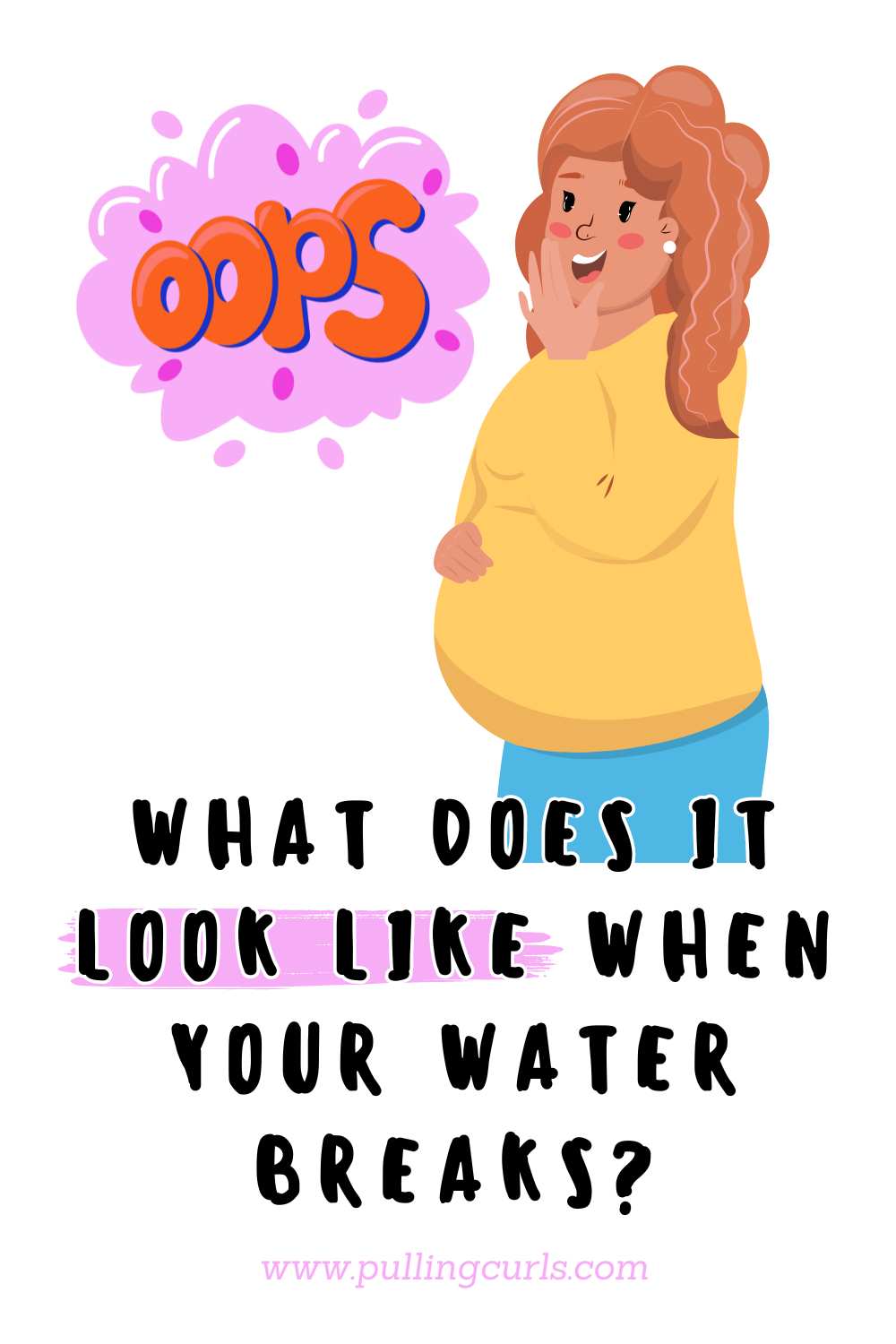 pregnant woman saying OOPS / what does it look lie when your water breaks? via @pullingcurls