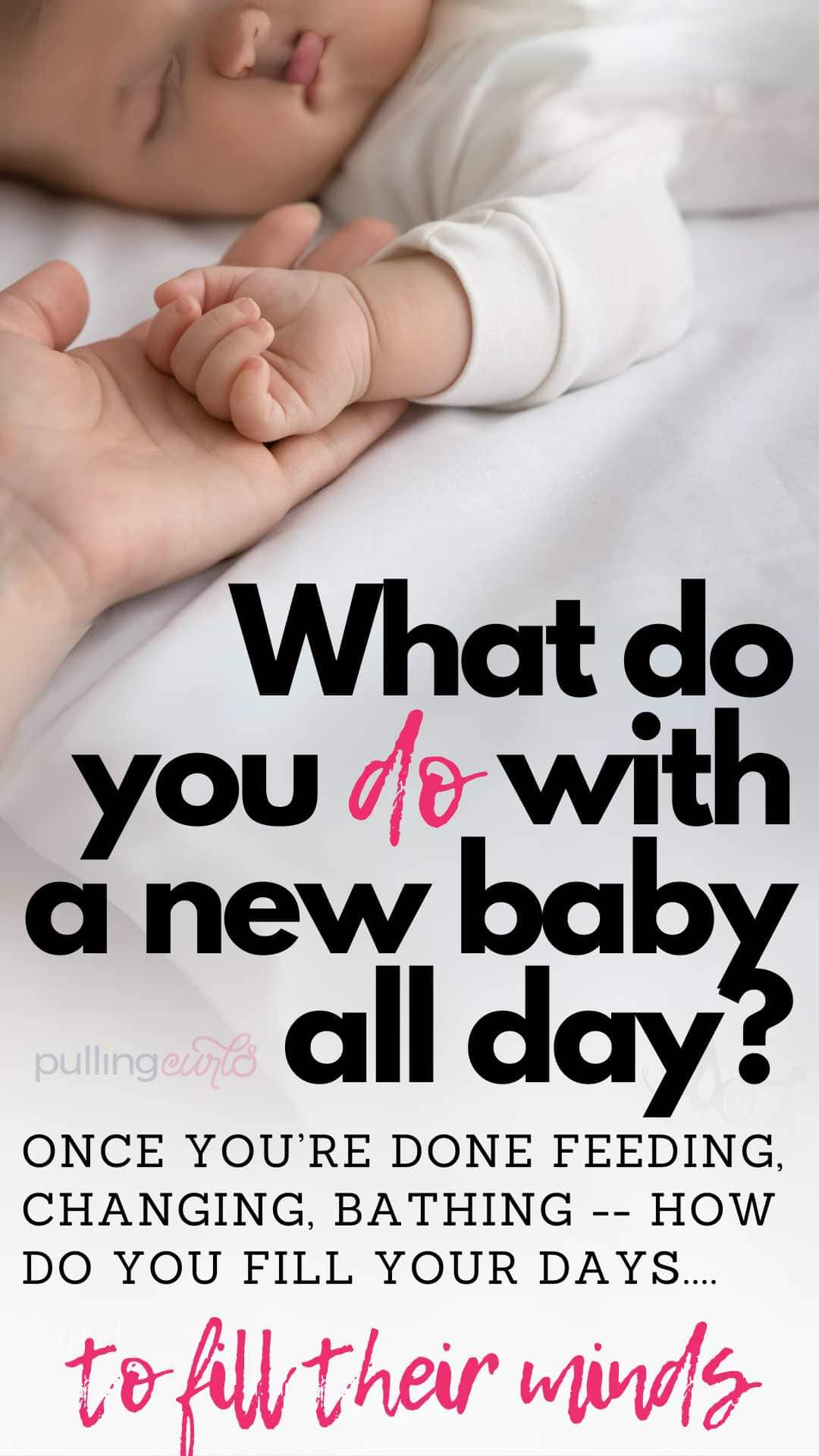 mom holding newborn's hand // what do you DO with a new baby all day / Once you’re done feeding, changing, bathing -- how do you fill your days.... to fill their minds. via @pullingcurls