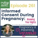 Episode 261 -- Informed consent during pregnancy