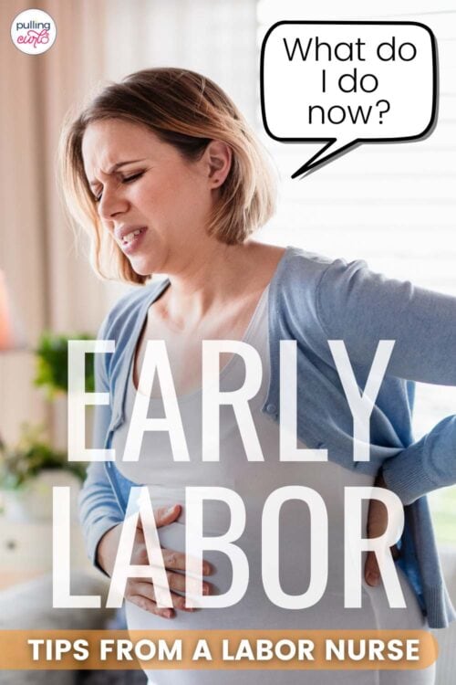 pregnant woman holding her baby -- saying "what do I do now" // early labor tips from a labor nurse