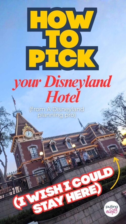 Disneyland resort // how to pick your DIsneyland hotel